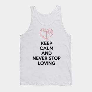 KEEP CALM AND NEVER STOP LOVING Tank Top